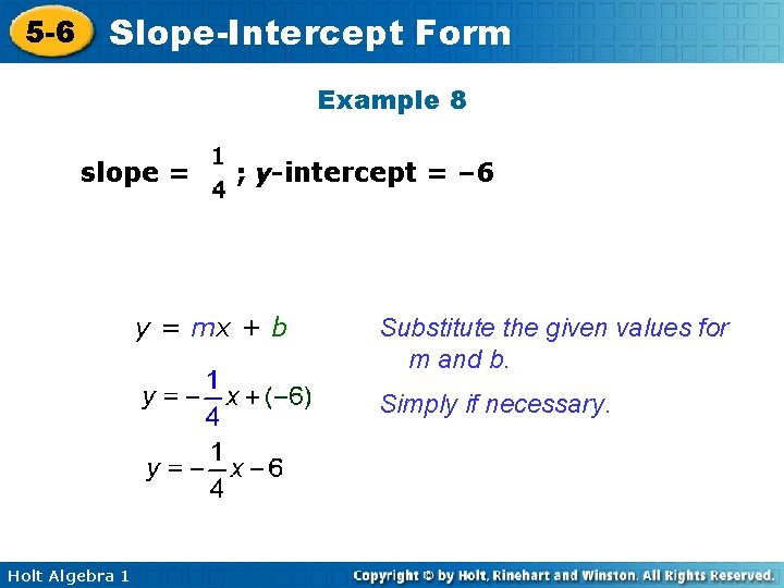 5 -6 Slope-Intercept Form Example 8 slope = ; y-intercept = – 6 y
