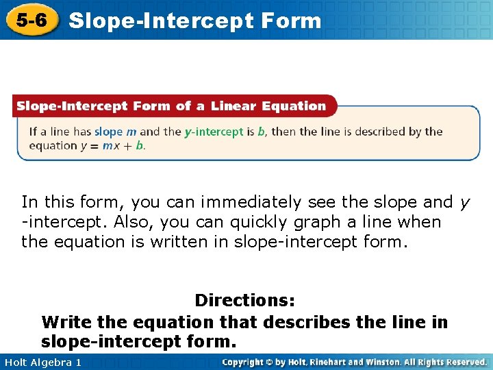 5 -6 Slope-Intercept Form In this form, you can immediately see the slope and