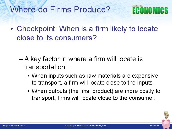 Where do Firms Produce? • Checkpoint: When is a firm likely to locate close