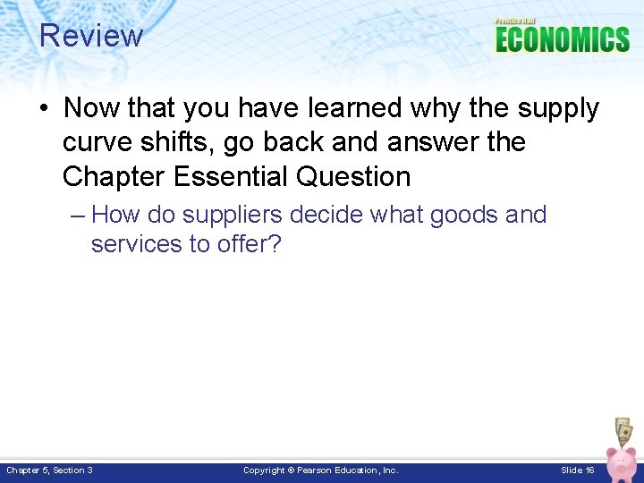 Review • Now that you have learned why the supply curve shifts, go back