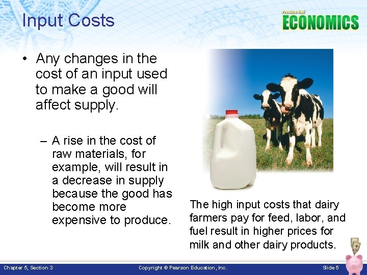 Input Costs • Any changes in the cost of an input used to make