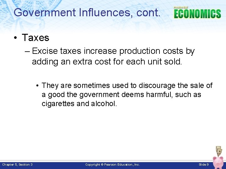 Government Influences, cont. • Taxes – Excise taxes increase production costs by adding an