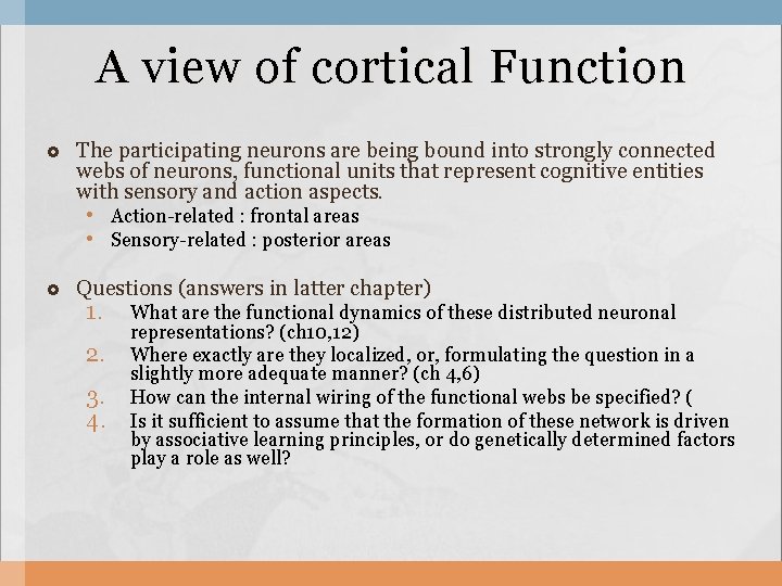 A view of cortical Function The participating neurons are being bound into strongly connected