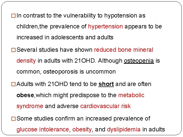 � In contrast to the vulnerability to hypotension as children, the prevalence of hypertension