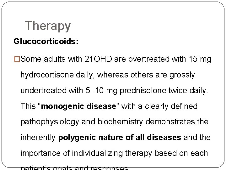 Therapy Glucocorticoids: �Some adults with 21 OHD are overtreated with 15 mg hydrocortisone daily,