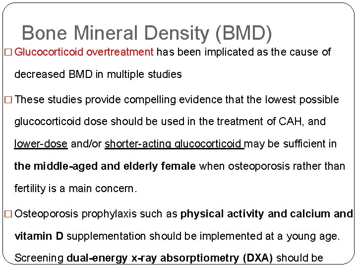 Bone Mineral Density (BMD) � Glucocorticoid overtreatment has been implicated as the cause of