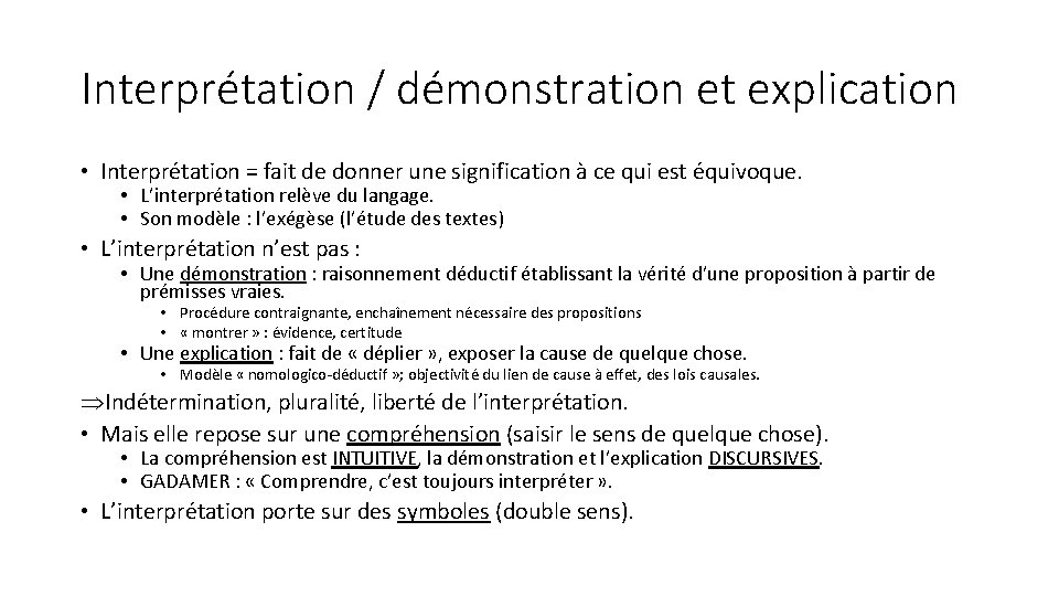 Interprétation / démonstration et explication • Interprétation = fait de donner une signification à
