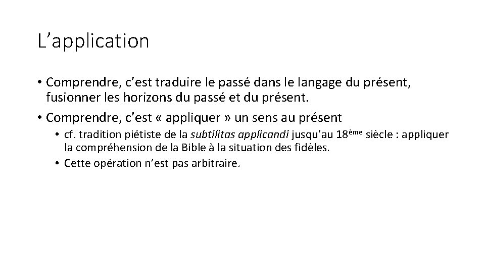 L’application • Comprendre, c’est traduire le passé dans le langage du présent, fusionner les