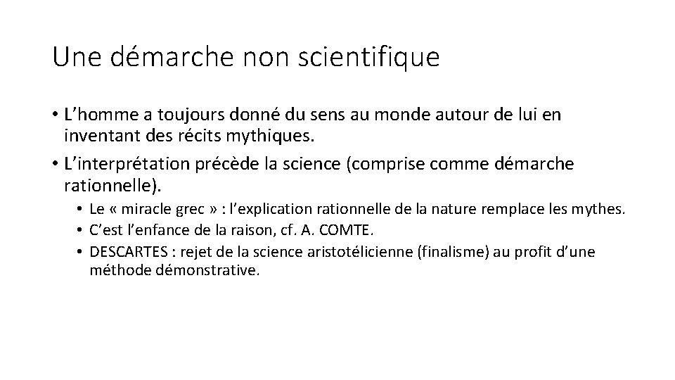 Une démarche non scientifique • L’homme a toujours donné du sens au monde autour