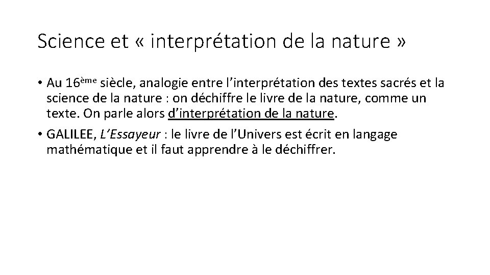 Science et « interprétation de la nature » • Au 16ème siècle, analogie entre