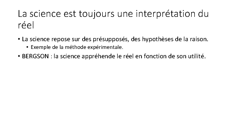 La science est toujours une interprétation du réel • La science repose sur des