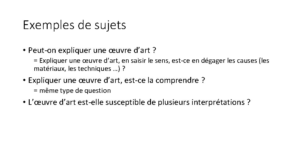 Exemples de sujets • Peut-on expliquer une œuvre d’art ? = Expliquer une œuvre