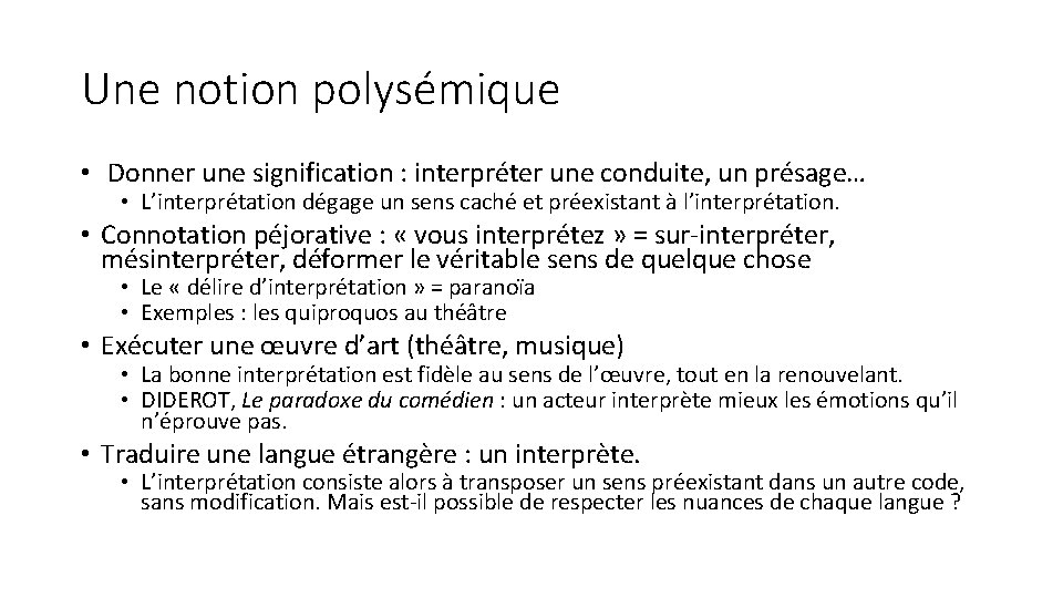 Une notion polysémique • Donner une signification : interpréter une conduite, un présage… •