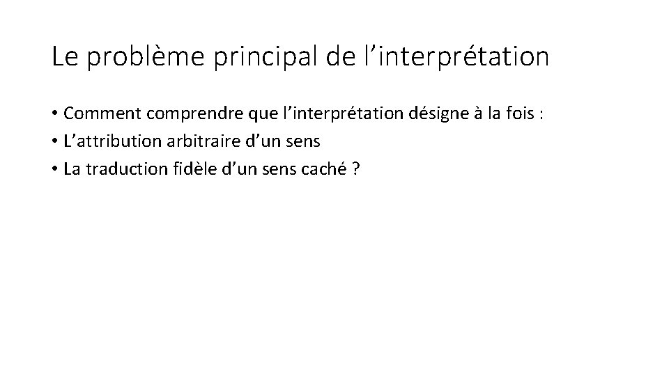 Le problème principal de l’interprétation • Comment comprendre que l’interprétation désigne à la fois