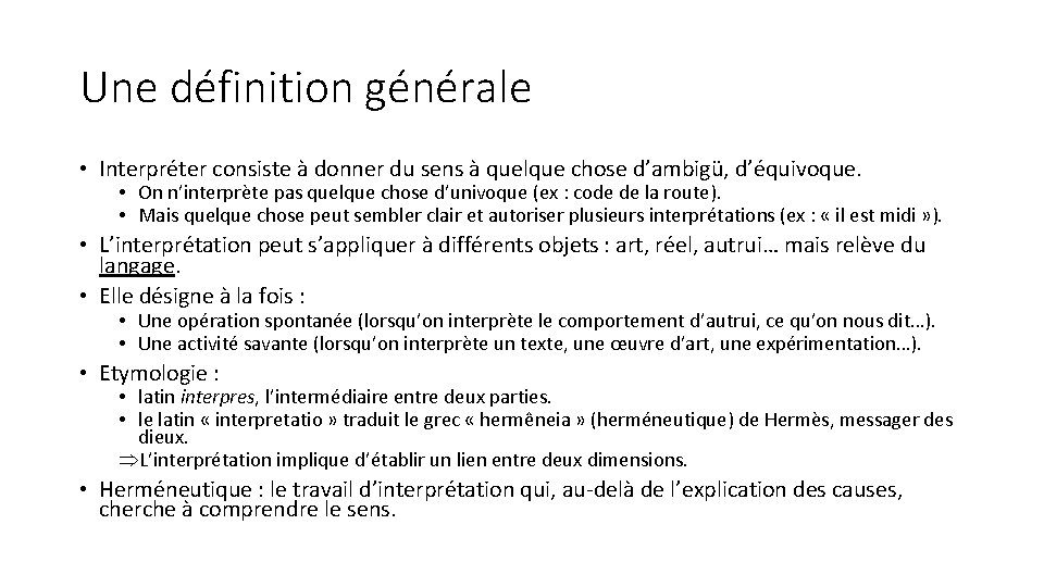 Une définition générale • Interpréter consiste à donner du sens à quelque chose d’ambigü,