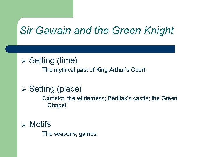 Sir Gawain and the Green Knight Ø Setting (time) The mythical past of King