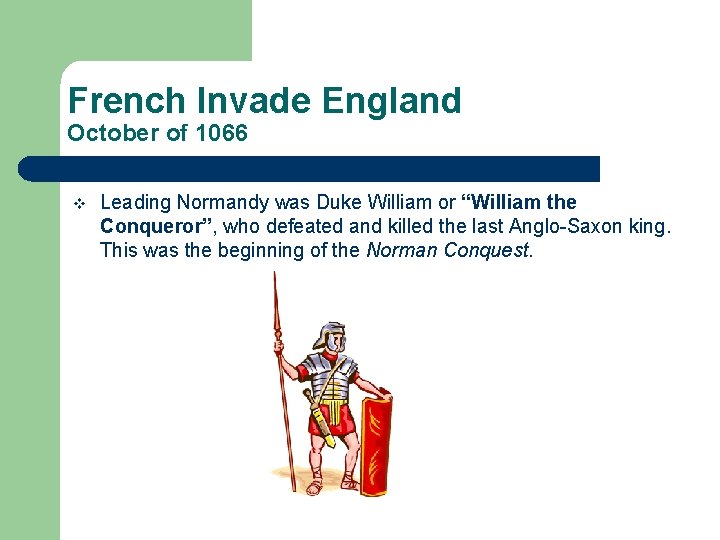 French Invade England October of 1066 v Leading Normandy was Duke William or “William