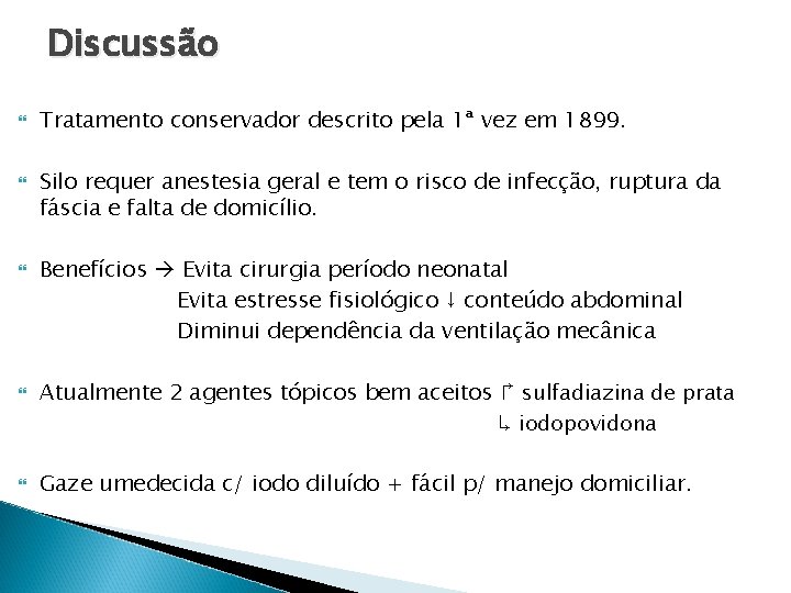 Discussão Tratamento conservador descrito pela 1ª vez em 1899. Silo requer anestesia geral e Discussão Tratamento conservador descrito pela 1ª vez em 1899. Silo requer anestesia geral e