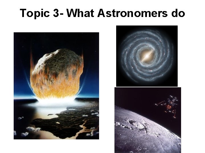 Topic 3 - What Astronomers do 