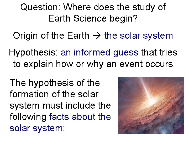 Question: Where does the study of Earth Science begin? Origin of the Earth the