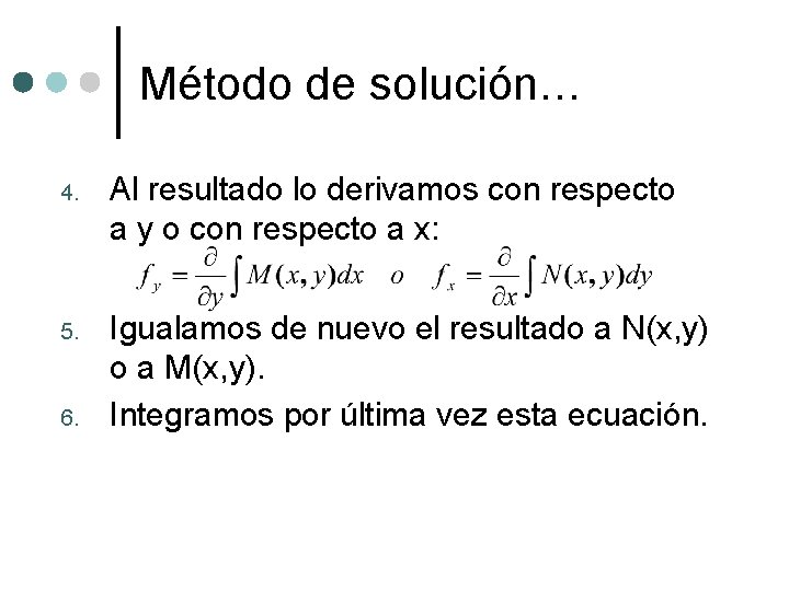 Método de solución… 4. Al resultado lo derivamos con respecto a y o con