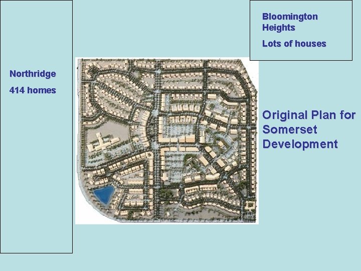 Bloomington Heights Lots of houses Northridge 414 homes Original Plan for Somerset Development 