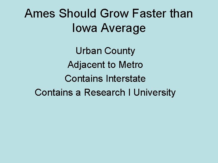 Ames Should Grow Faster than Iowa Average Urban County Adjacent to Metro Contains Interstate