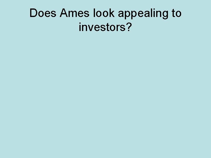 Does Ames look appealing to investors? 