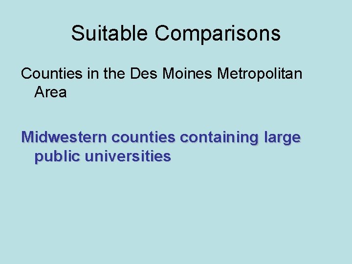 Suitable Comparisons Counties in the Des Moines Metropolitan Area Midwestern counties containing large public