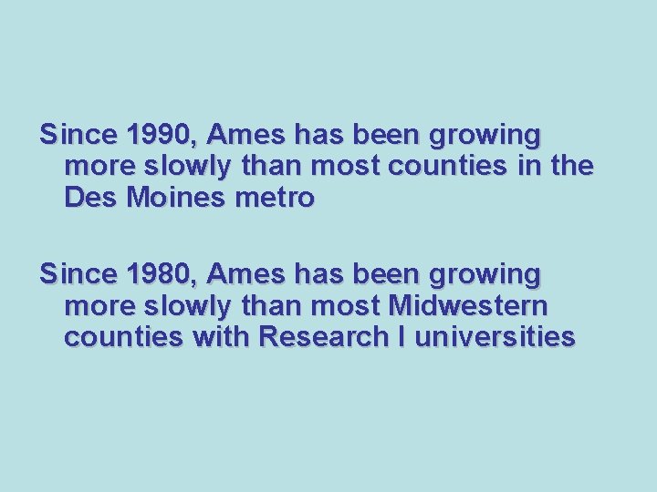 Since 1990, Ames has been growing more slowly than most counties in the Des