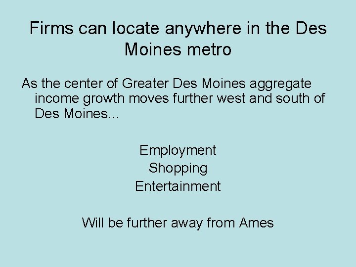 Firms can locate anywhere in the Des Moines metro As the center of Greater