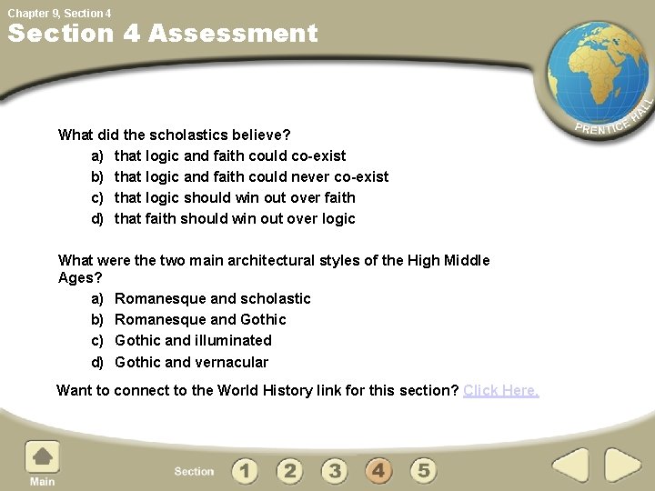 Chapter 9, Section 4 Assessment What did the scholastics believe? a) that logic and