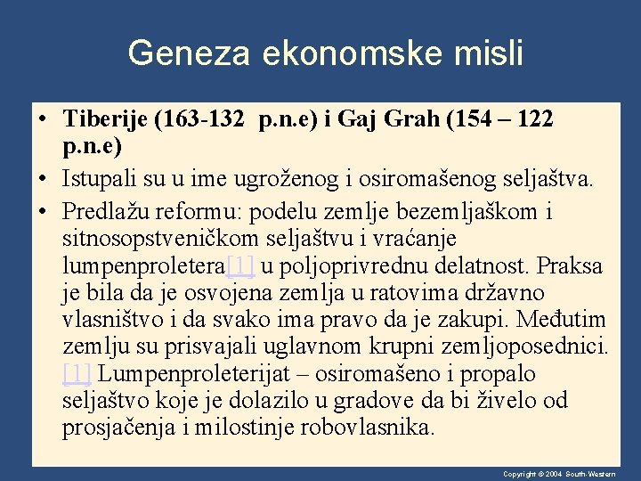 Geneza ekonomske misli • Tiberije (163 -132 p. n. e) i Gaj Grah (154