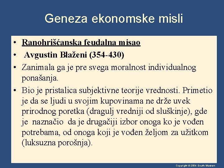 Geneza ekonomske misli • Ranohrišćanska feudalna misao • Avgustin Blaženi (354 -430) • Zanimala