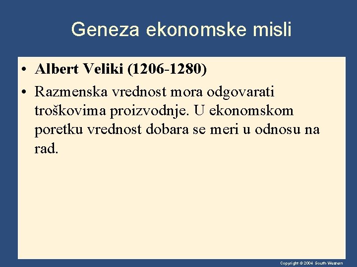 Geneza ekonomske misli • Albert Veliki (1206 -1280) • Razmenska vrednost mora odgovarati troškovima