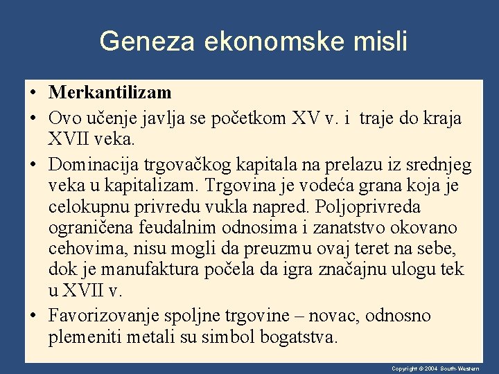 Geneza ekonomske misli • Merkantilizam • Ovo učenje javlja se početkom XV v. i