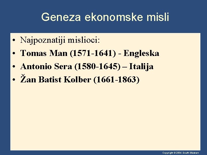 Geneza ekonomske misli • • Najpoznatiji mislioci: Tomas Man (1571 -1641) - Engleska Antonio