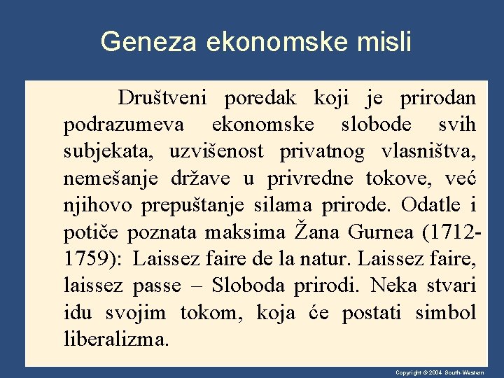 Geneza ekonomske misli Društveni poredak koji je prirodan podrazumeva ekonomske slobode svih subjekata, uzvišenost