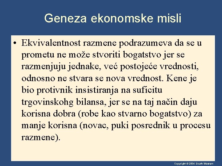 Geneza ekonomske misli • Ekvivalentnost razmene podrazumeva da se u prometu ne može stvoriti