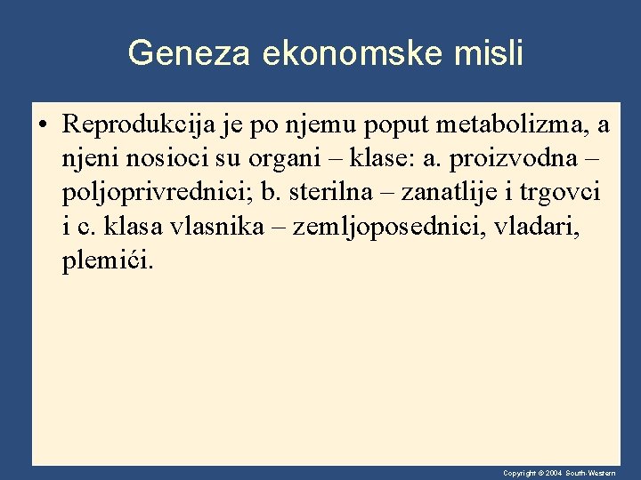 Geneza ekonomske misli • Reprodukcija je po njemu poput metabolizma, a njeni nosioci su