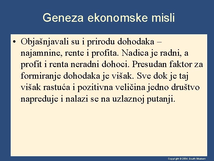 Geneza ekonomske misli • Objašnjavali su i prirodu dohodaka – najamnine, rente i profita.