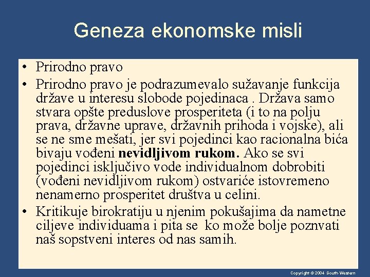 Geneza ekonomske misli • Prirodno pravo je podrazumevalo sužavanje funkcija države u interesu slobode