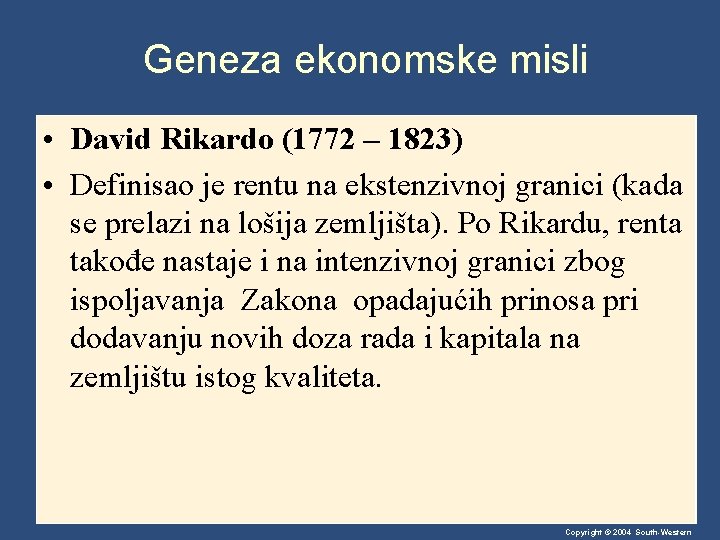 Geneza ekonomske misli • David Rikardo (1772 – 1823) • Definisao je rentu na