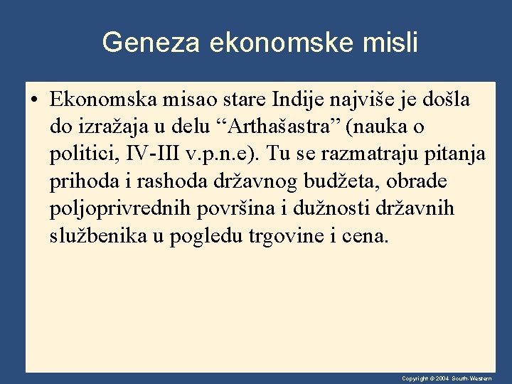 Geneza ekonomske misli • Ekonomska misao stare Indije najviše je došla do izražaja u