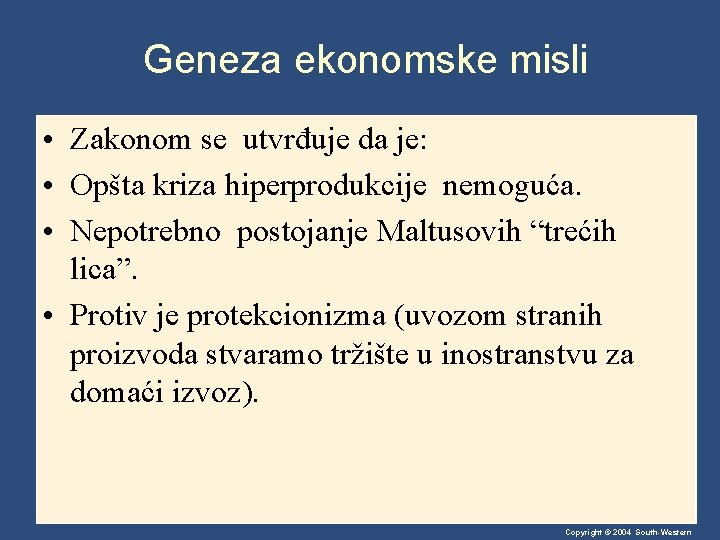 Geneza ekonomske misli • Zakonom se utvrđuje da je: • Opšta kriza hiperprodukcije nemoguća.