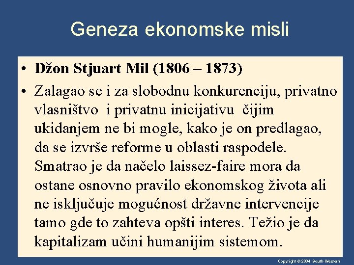 Geneza ekonomske misli • Džon Stjuart Mil (1806 – 1873) • Zalagao se i