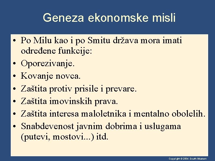 Geneza ekonomske misli • Po Milu kao i po Smitu država mora imati određene