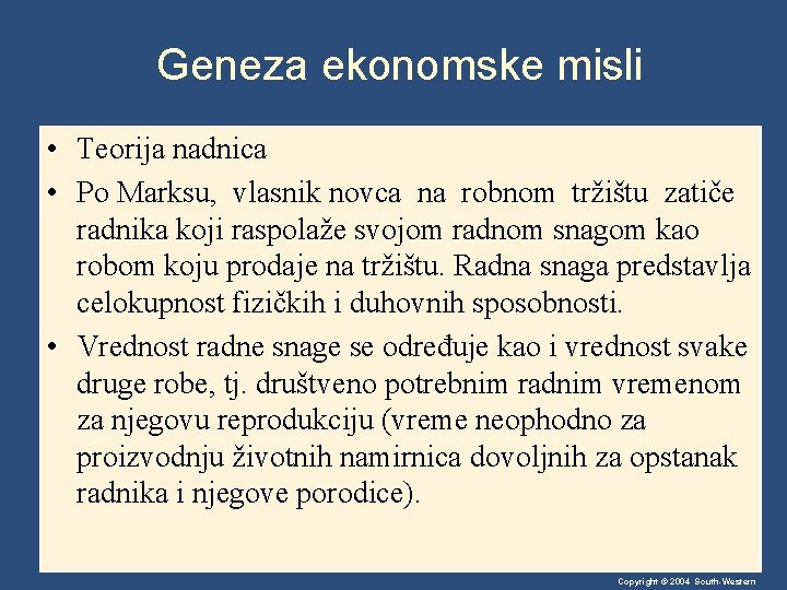 Geneza ekonomske misli • Teorija nadnica • Po Marksu, vlasnik novca na robnom tržištu