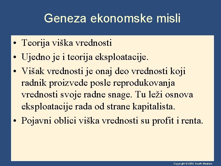 Geneza ekonomske misli • Teorija viška vrednosti • Ujedno je i teorija eksploatacije. •