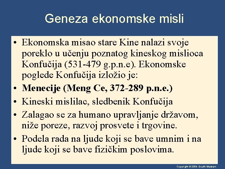 Geneza ekonomske misli • Ekonomska misao stare Kine nalazi svoje poreklo u učenju poznatog
